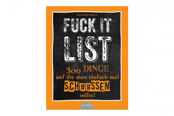 Die Fuck It List - Ich scheisse auf ... To-Do-Listen  