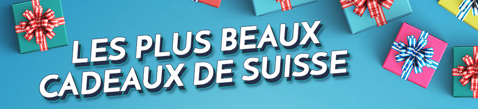 Les plus beaux cadeaux de Suisse