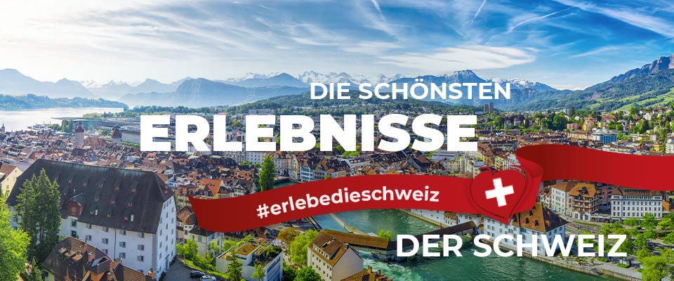 Erlebe die Schweiz