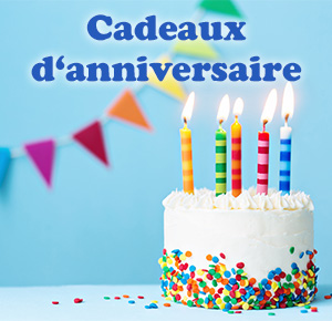 Cadeaux anniversaire