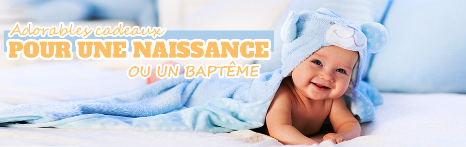Cadeaux pour un une naissance ou un baptême