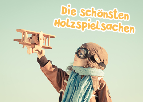 Die schönsten Holzspielsachen