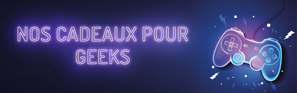 Cadeaux pour geeks
