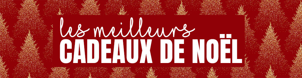 Les meilleurs cadeaux de Noël