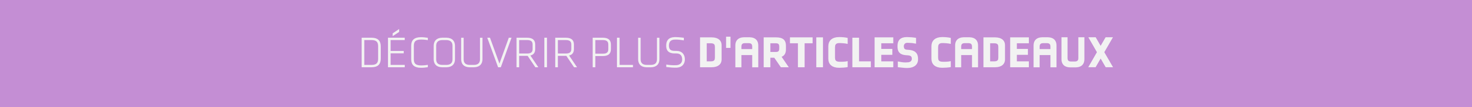 Découvrir plus d'articles cadeaux