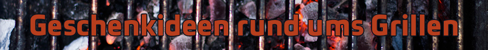Grill Geschenkideen