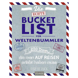 Die Bucket List für Weltenbummler, 250 Dinge, die man auf Reisen erlebt haben muss